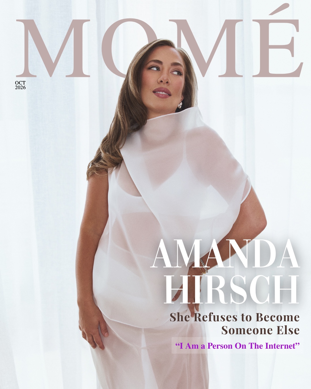 Momé October 2026 cover &mdash; Amanda Hirsch, in a sheer white draped top and skirt, stands before gauzy white curtains with one hand on her hip, looking over her shoulder, beneath the cover lines &lsquo;Amanda Hirsch&rsquo; and &lsquo;She Refuses to Become Someone Else&rsquo;, with the quote &lsquo;I Am a Person On The Internet.&rsquo;