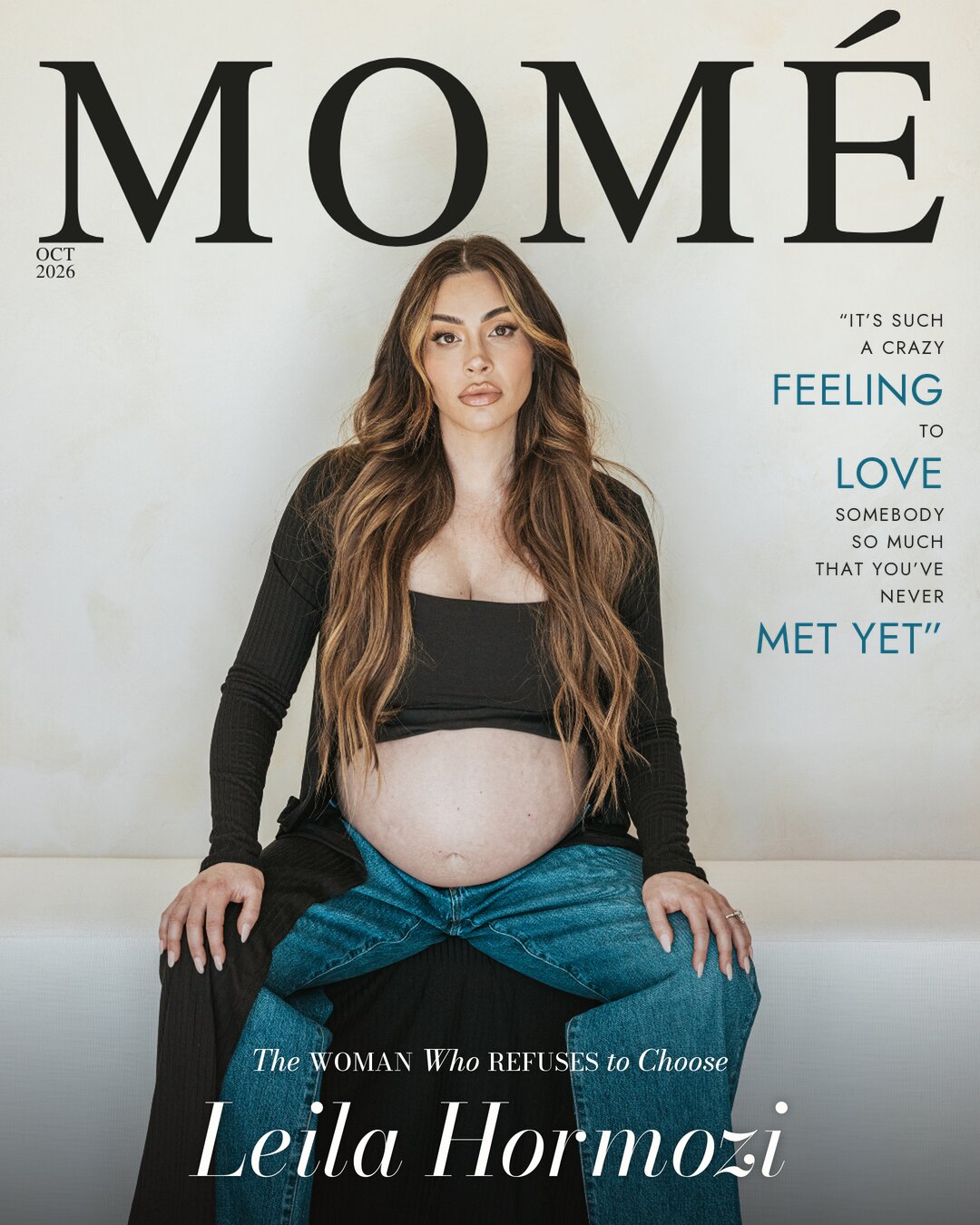 Momé October 2026 cover &mdash; Leila Hormozi, pregnant, in a black long-sleeve crop top and jeans with long, wavy hair, sits on a white bench with her hands on her knees, beneath the cover lines &lsquo;Leila Hormozi&rsquo; and &lsquo;The Woman Who Refuses to Choose&rsquo;, with the quote &lsquo;It&rsquo;s such a crazy feeling to love somebody so much that you&rsquo;ve never met yet.&rsquo;